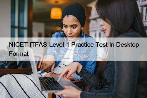 NICET ITFAS-Level-1 Practice Test In Desktop Format