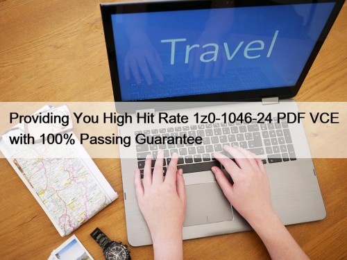 Providing You High Hit Rate 1z0-1046-24 PDF VCE ...