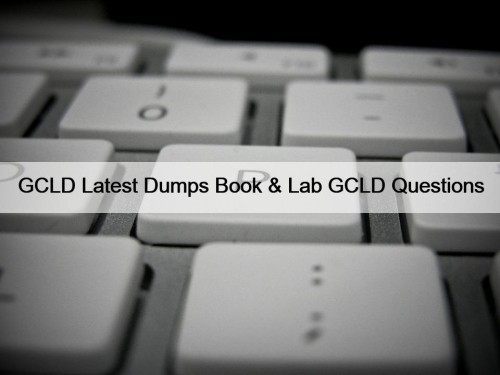 GCLD Latest Dumps Book & Lab GCLD Questions